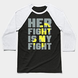 Her Fight Is My Fight Hydrocephalus Awareness Yellow Ribbon Warrior Support Survivor Baseball T-Shirt